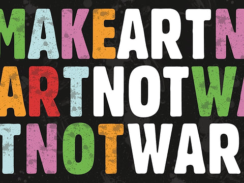 Make Art Not War -  Erin Clark - McGaw Graphics