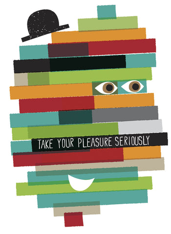 Take Your Pleasure Seriously -  Anthony Peters - McGaw Graphics