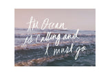 The Ocean Is Calling And I Must Go -  Leah Flores - McGaw Graphics