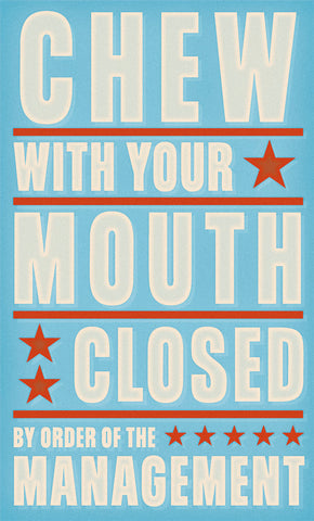 Chew with your Mouth Closed -  John W. Golden - McGaw Graphics