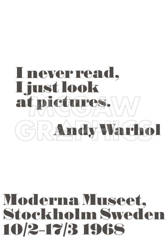 I never read, I just look at pictures. -  Andy Warhol/ John Melin - McGaw Graphics