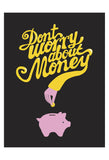 Don’t Worry About The Money -  Anthony Peters - McGaw Graphics