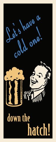 Let's have a cold one -  Retro Series - McGaw Graphics