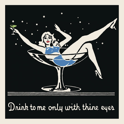 Drink to me only with thine eyes -  Retro Series - McGaw Graphics