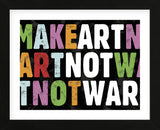 Make Art Not War (Framed) -  Erin Clark - McGaw Graphics