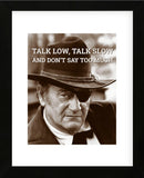 John Wayne: Talk low, talk slow (Framed) -  Celebrity Photography - McGaw Graphics