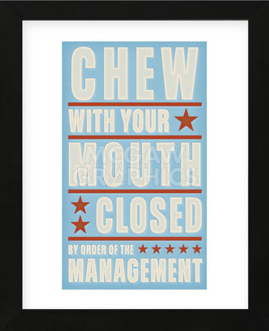 Chew with your Mouth Closed (Framed) -  John W. Golden - McGaw Graphics