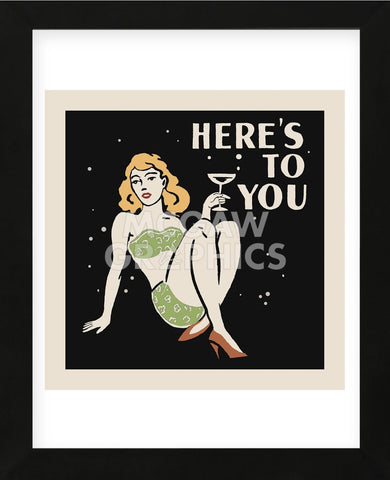Here's to You  (Framed) -  Retro Series - McGaw Graphics