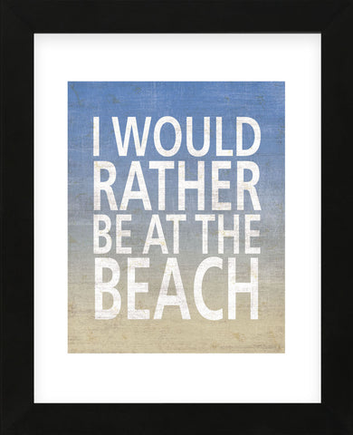 I Would Rather Be At The Beach (Framed) -  Sparx Studio - McGaw Graphics