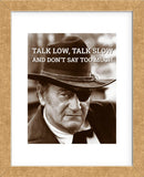 John Wayne: Talk low, talk slow (Framed) -  Celebrity Photography - McGaw Graphics