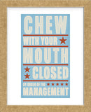 Chew with your Mouth Closed (Framed) -  John W. Golden - McGaw Graphics