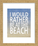 I Would Rather Be At The Beach (Framed) -  Sparx Studio - McGaw Graphics