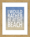I Would Rather Be At The Beach (Framed) -  Sparx Studio - McGaw Graphics