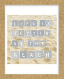 Life Is Better At The Beach (Sand) (Framed) -  Sparx Studio - McGaw Graphics