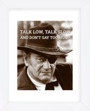 John Wayne: Talk low, talk slow (Framed) -  Celebrity Photography - McGaw Graphics