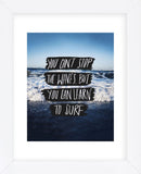 You Can’t Stop The Waves, But You Can Learn To Surf (Framed) -  Leah Flores - McGaw Graphics