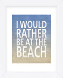 I Would Rather Be At The Beach (Framed) -  Sparx Studio - McGaw Graphics