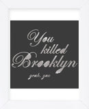 You Killed Brooklyn (Framed) -  Urban Cricket - McGaw Graphics