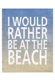 I Would Rather Be At The Beach -  Sparx Studio - McGaw Graphics