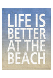 Life Is Better At The Beach -  Sparx Studio - McGaw Graphics