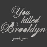 You Killed Brooklyn -  Urban Cricket - McGaw Graphics