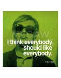 I think everybody should like everybody -  Andy Warhol - McGaw Graphics