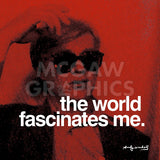 The world fascinates me -  Andy Warhol - McGaw Graphics