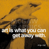 Art is what you can get away with -  Andy Warhol - McGaw Graphics